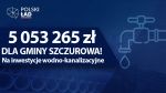 Ponad 5 milionów złotych na inwestycje wodno-ściekowe dla naszej gminy!
